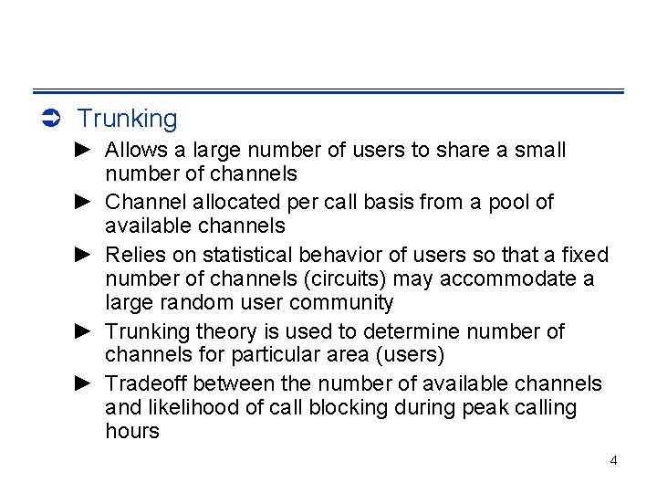 Ü Trunking ► Allows a large number of users to share a small number