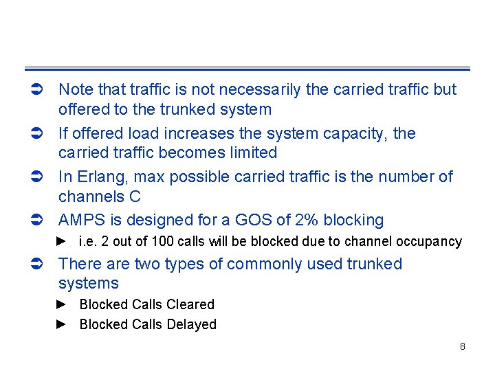 Ü Note that traffic is not necessarily the carried traffic but offered to the