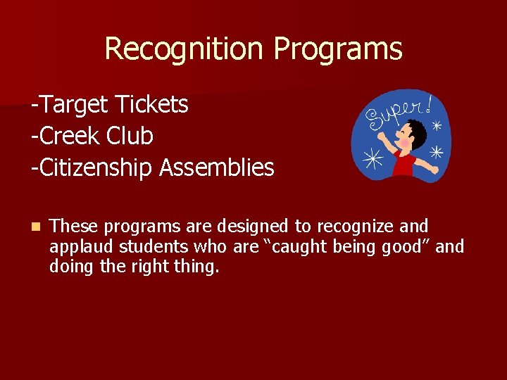 Recognition Programs -Target Tickets -Creek Club -Citizenship Assemblies n These programs are designed to