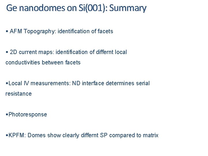 Ge nanodomes on Si(001): Summary § AFM Topography: identification of facets § 2 D