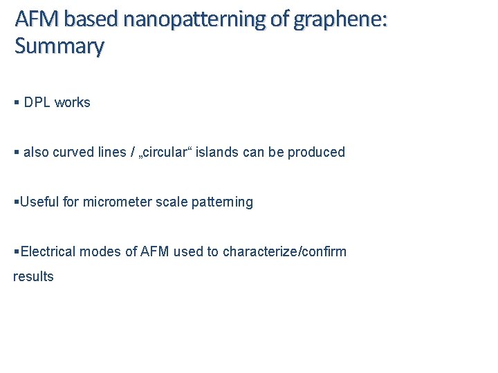 AFM based nanopatterning of graphene: Summary § DPL works § also curved lines /