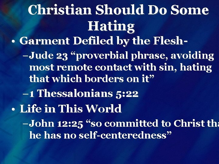 Christian Should Do Some Hating • Garment Defiled by the Flesh– Jude 23 “proverbial