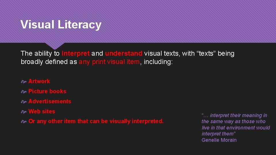 Visual Literacy The ability to interpret and understand visual texts, with “texts” being broadly