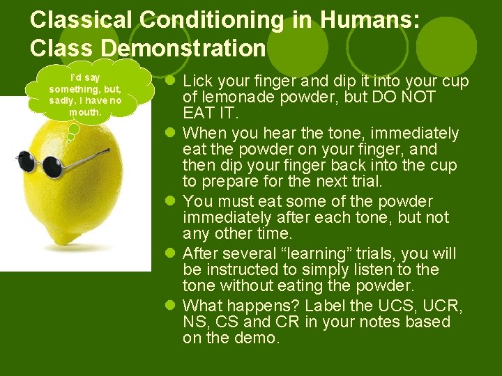 Classical Conditioning in Humans: Class Demonstration I’d say something, but, sadly, I have no