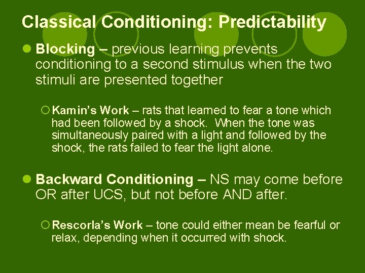 Classical Conditioning: Predictability l Blocking – previous learning prevents conditioning to a second stimulus