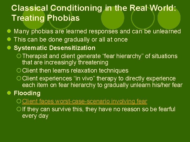 Classical Conditioning in the Real World: Treating Phobias l Many phobias are learned responses