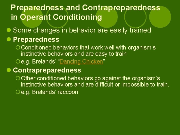 Preparedness and Contrapreparedness in Operant Conditioning l Some changes in behavior are easily trained