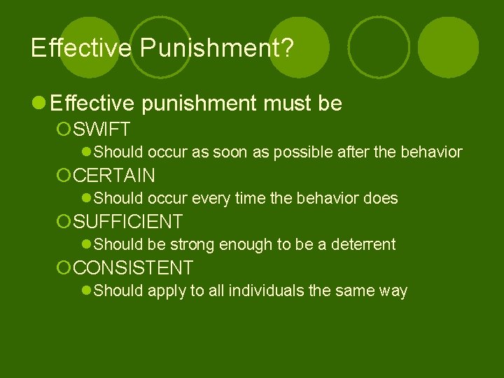 Effective Punishment? l Effective punishment must be ¡SWIFT l. Should occur as soon as