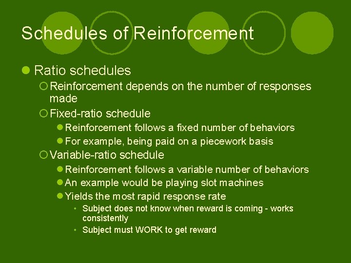 Schedules of Reinforcement l Ratio schedules ¡ Reinforcement depends on the number of responses