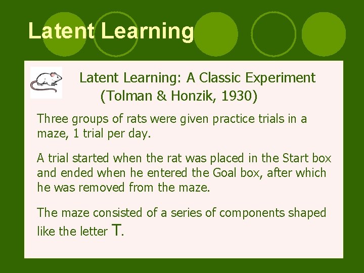 Latent Learning: A Classic Experiment (Tolman & Honzik, 1930) Three groups of rats were