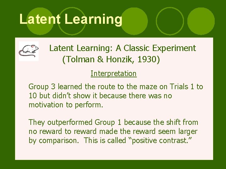 Latent Learning: A Classic Experiment (Tolman & Honzik, 1930) Interpretation Group 3 learned the