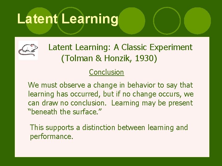 Latent Learning: A Classic Experiment (Tolman & Honzik, 1930) Conclusion We must observe a