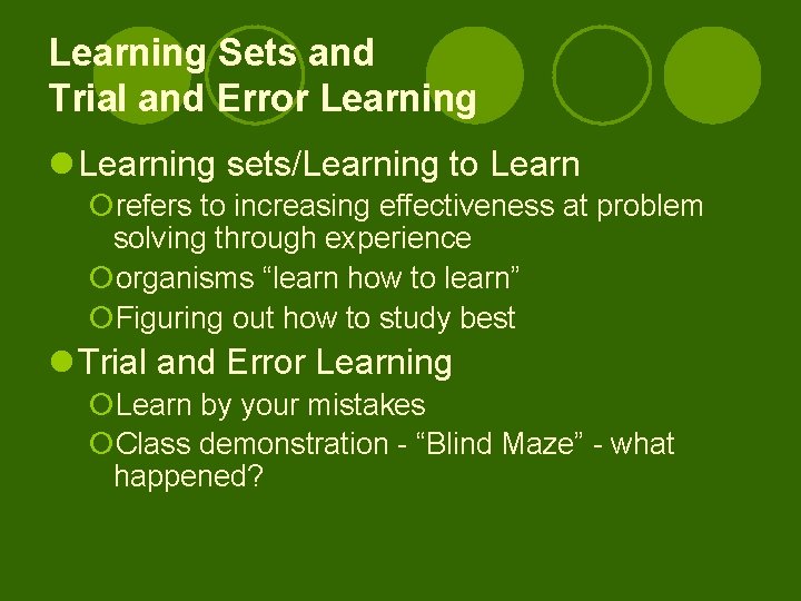 Learning Sets and Trial and Error Learning l Learning sets/Learning to Learn ¡refers to