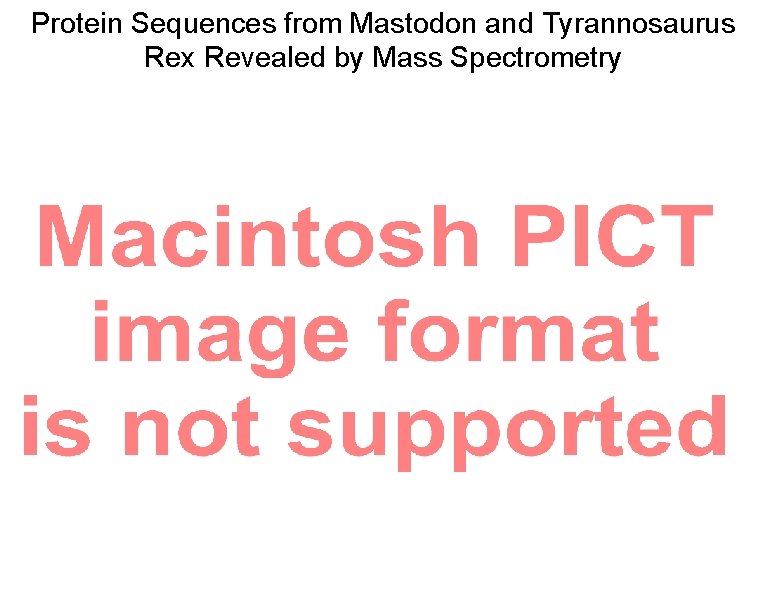 Protein Sequences from Mastodon and Tyrannosaurus Rex Revealed by Mass Spectrometry 