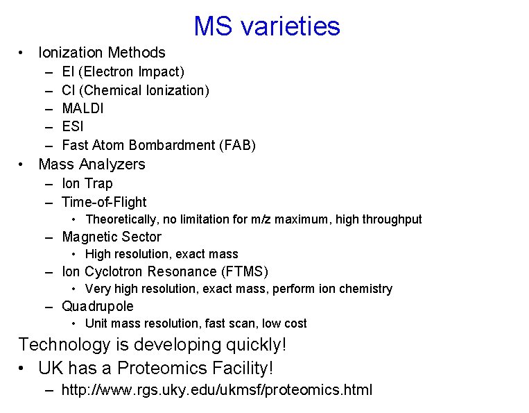 MS varieties • Ionization Methods – – – EI (Electron Impact) CI (Chemical Ionization)