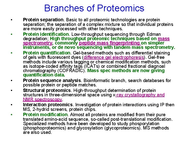 Branches of Proteomics • • Protein separation. Basic to all proteomic technologies are protein