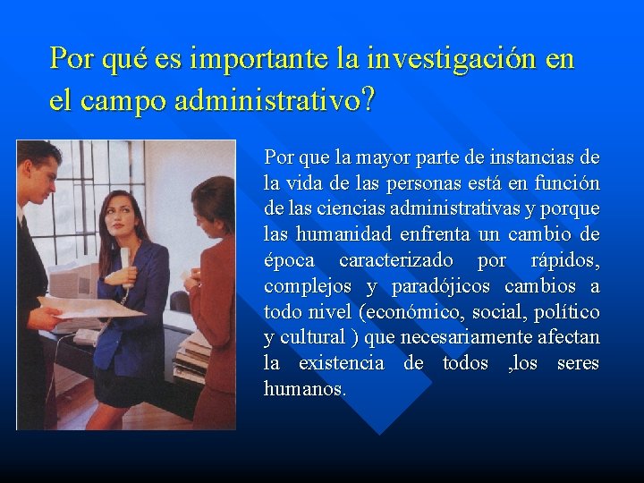 Por qué es importante la investigación en el campo administrativo? Por que la mayor