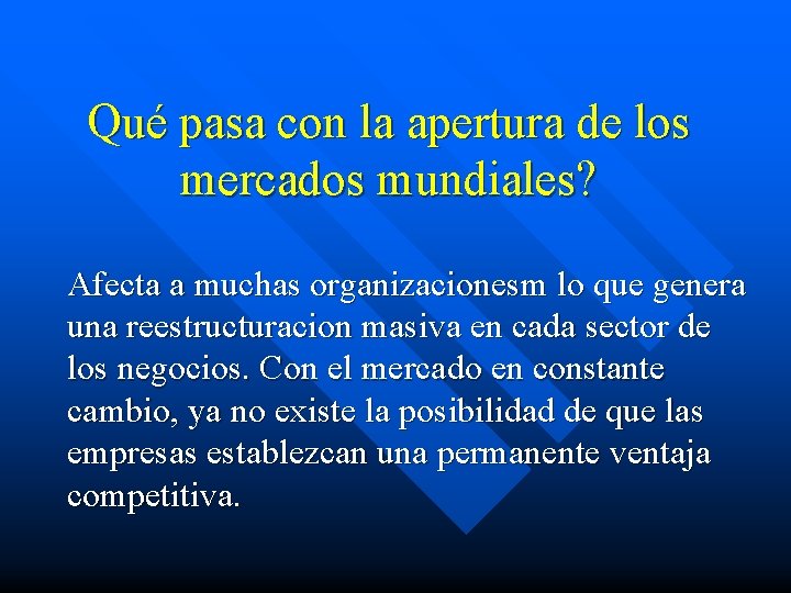 Qué pasa con la apertura de los mercados mundiales? Afecta a muchas organizacionesm lo