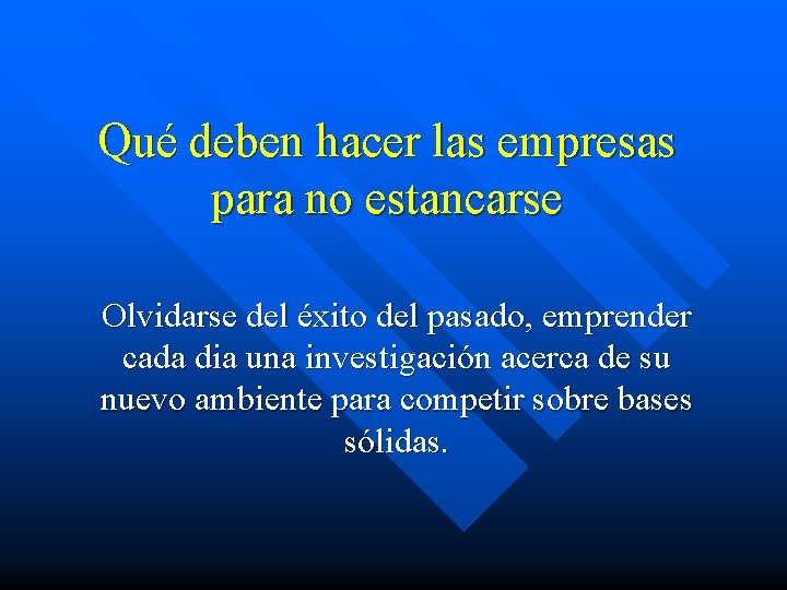 Qué deben hacer las empresas para no estancarse Olvidarse del éxito del pasado, emprender