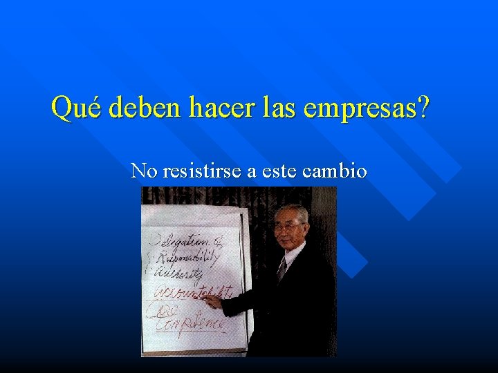 Qué deben hacer las empresas? No resistirse a este cambio 