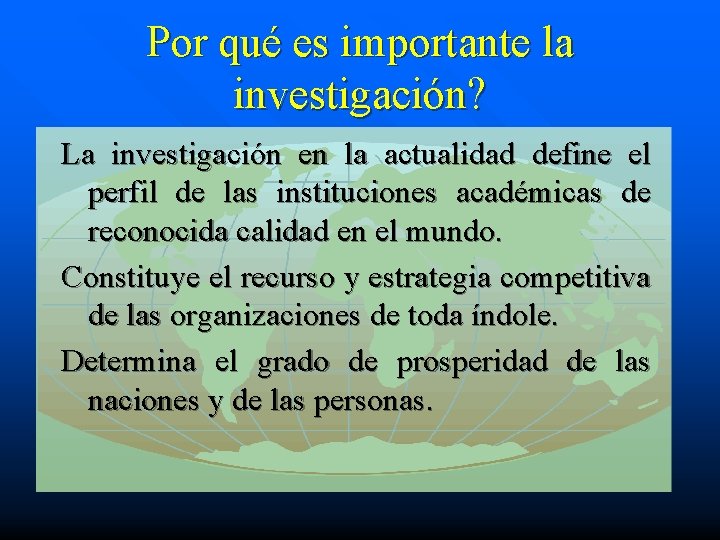 Por qué es importante la investigación? La investigación en la actualidad define el perfil