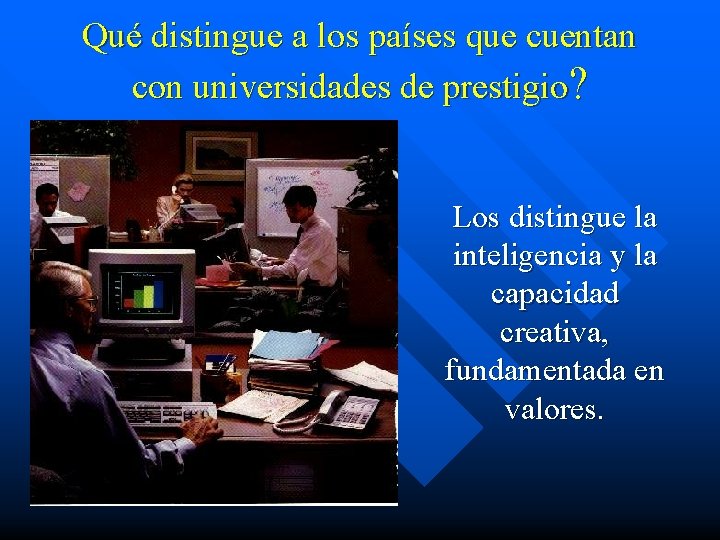 Qué distingue a los países que cuentan con universidades de prestigio? Los distingue la