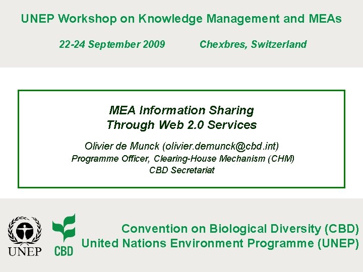 UNEP Workshop on Knowledge Management and MEAs 22 -24 September 2009 Chexbres, Switzerland MEA