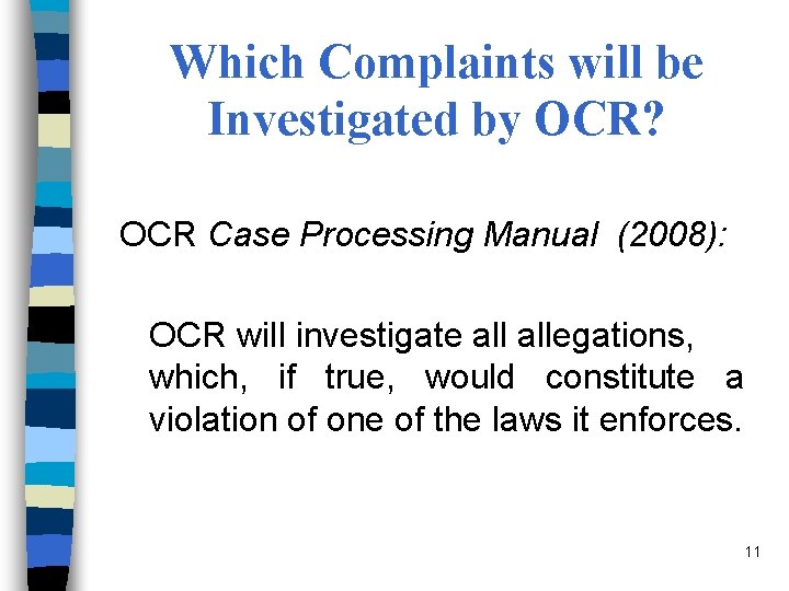 Which Complaints will be Investigated by OCR? OCR Case Processing Manual (2008): OCR will