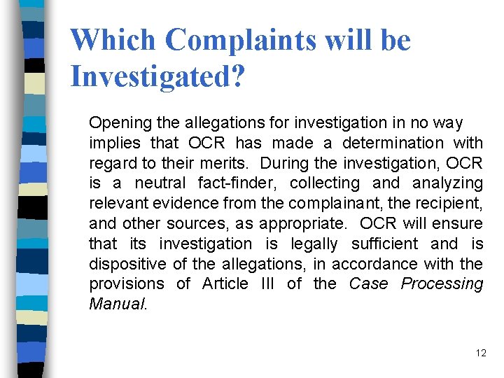 Which Complaints will be Investigated? Opening the allegations for investigation in no way implies