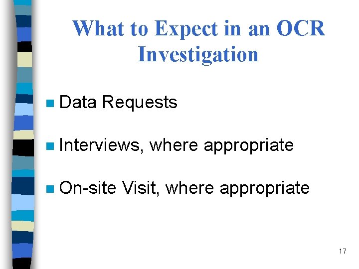 What to Expect in an OCR Investigation n Data Requests n Interviews, where appropriate