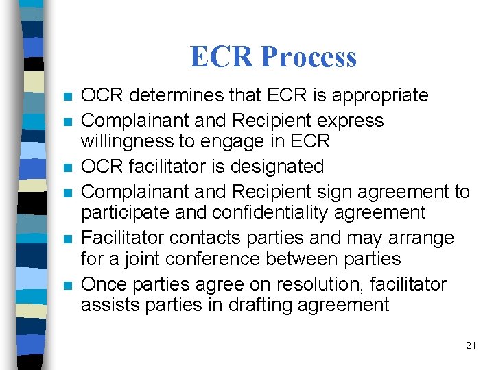 ECR Process n n n OCR determines that ECR is appropriate Complainant and Recipient