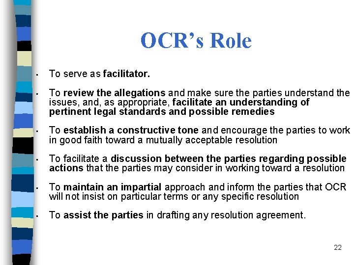 OCR’s Role • To serve as facilitator. • To review the allegations and make