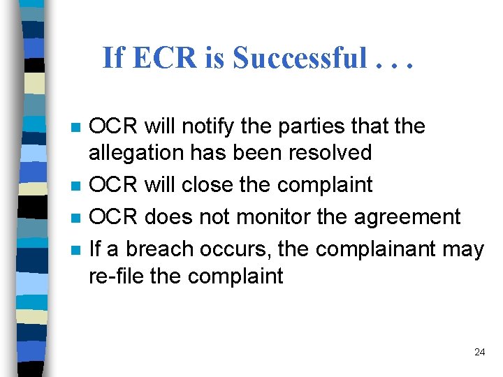 If ECR is Successful. . . n n OCR will notify the parties that