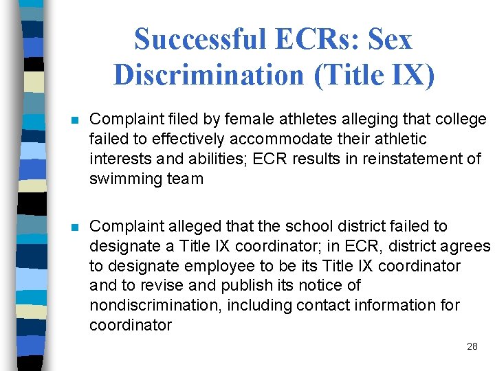 Successful ECRs: Sex Discrimination (Title IX) n Complaint filed by female athletes alleging that