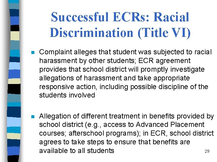 Successful ECRs: Racial Discrimination (Title VI) n Complaint alleges that student was subjected to