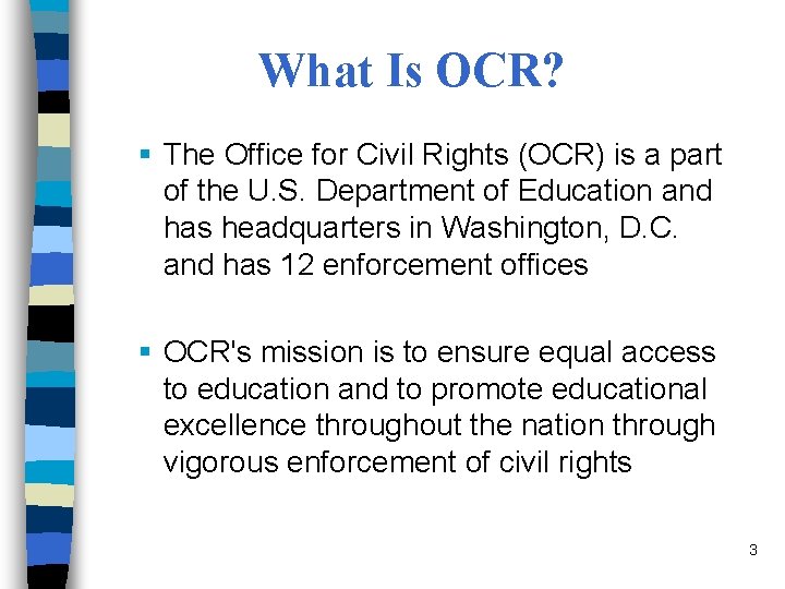 What Is OCR? § The Office for Civil Rights (OCR) is a part of