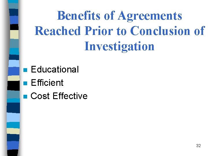 Benefits of Agreements Reached Prior to Conclusion of Investigation n Educational Efficient Cost Effective
