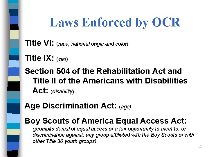Laws Enforced by OCR Title VI: (race, national origin and color) Title IX: (sex)