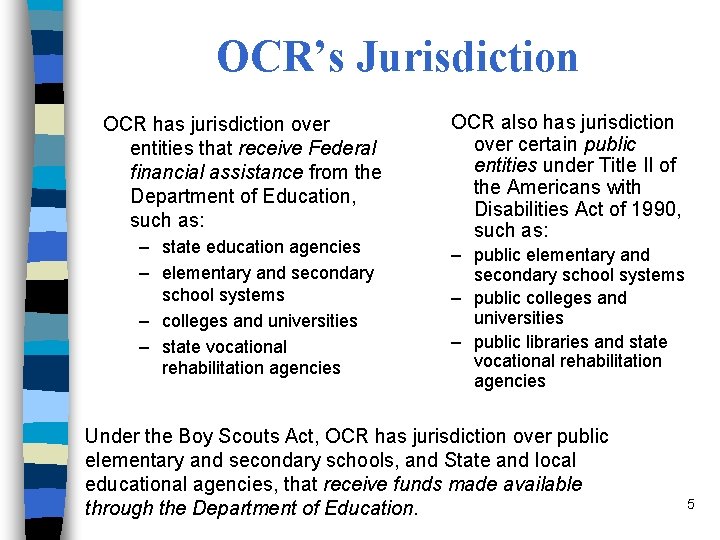 OCR’s Jurisdiction OCR has jurisdiction over entities that receive Federal financial assistance from the