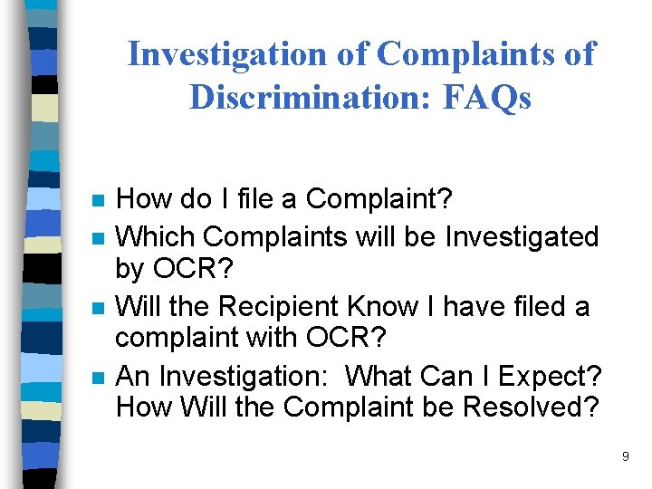 Investigation of Complaints of Discrimination: FAQs n n How do I file a Complaint?