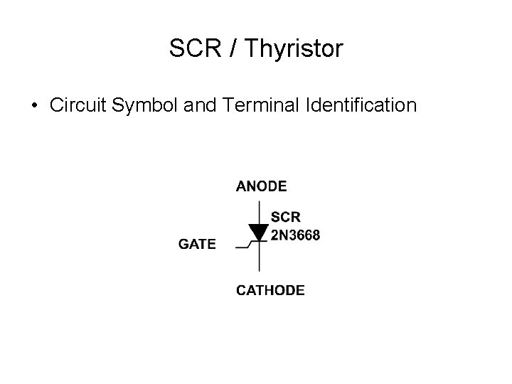 SCR / Thyristor • Circuit Symbol and Terminal Identification 