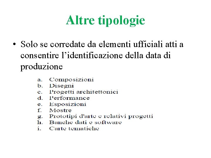 Altre tipologie • Solo se corredate da elementi ufficiali atti a consentire l’identificazione della Altre tipologie • Solo se corredate da elementi ufficiali atti a consentire l’identificazione della