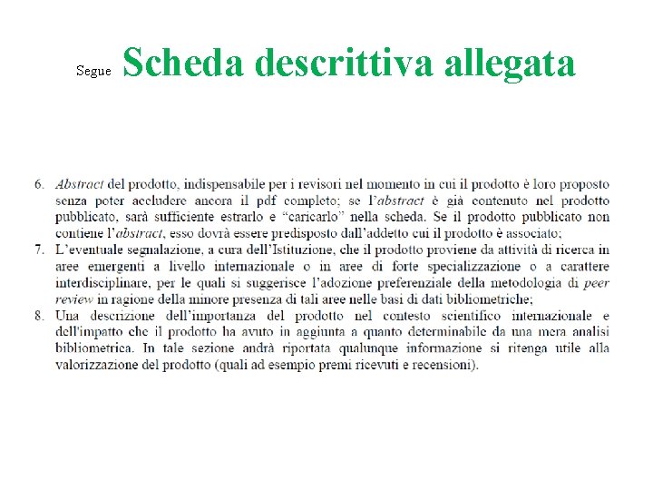 Segue Scheda descrittiva allegata Segue Scheda descrittiva allegata