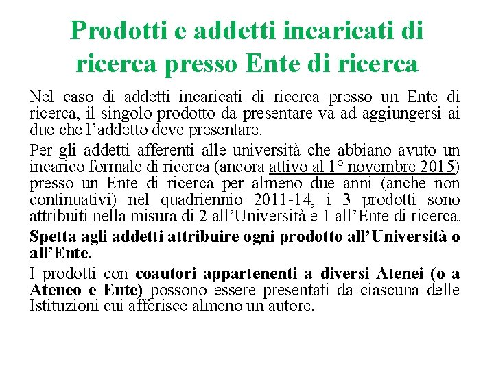 Prodotti e addetti incaricati di ricerca presso Ente di ricerca Nel caso di addetti Prodotti e addetti incaricati di ricerca presso Ente di ricerca Nel caso di addetti