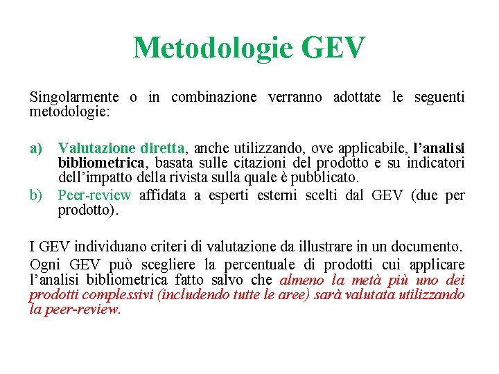 Metodologie GEV Singolarmente o in combinazione verranno adottate le seguenti metodologie: a) Valutazione diretta, Metodologie GEV Singolarmente o in combinazione verranno adottate le seguenti metodologie: a) Valutazione diretta,