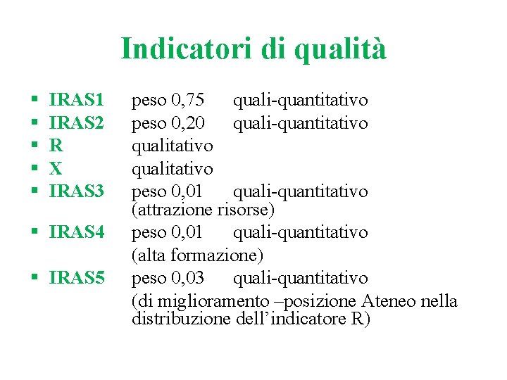 Indicatori di qualità § § § IRAS 1 IRAS 2 R X IRAS 3 Indicatori di qualità § § § IRAS 1 IRAS 2 R X IRAS 3