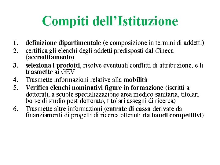 Compiti dell’Istituzione 1. 2. 3. 4. 5. 6. definizione dipartimentale (e composizione in termini Compiti dell’Istituzione 1. 2. 3. 4. 5. 6. definizione dipartimentale (e composizione in termini