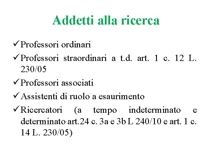 Addetti alla ricerca ü Professori ordinari ü Professori straordinari a t. d. art. 1 Addetti alla ricerca ü Professori ordinari ü Professori straordinari a t. d. art. 1