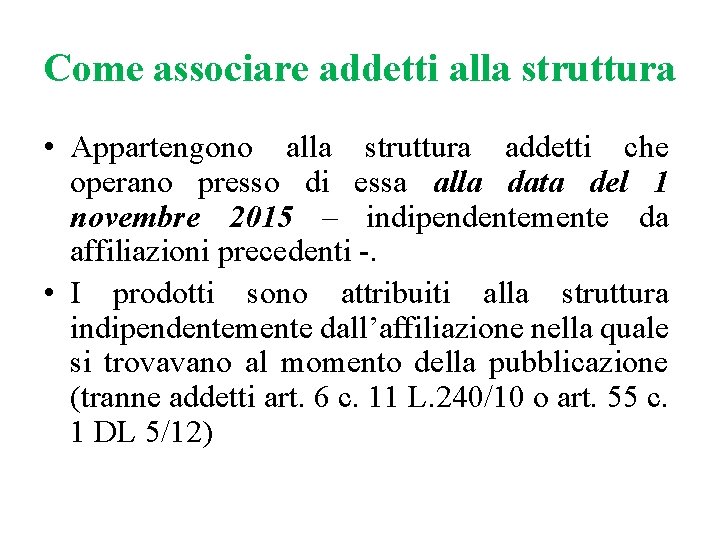 Come associare addetti alla struttura • Appartengono alla struttura addetti che operano presso di Come associare addetti alla struttura • Appartengono alla struttura addetti che operano presso di