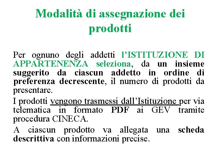 Modalità di assegnazione dei prodotti Per ognuno degli addetti l’ISTITUZIONE DI APPARTENENZA seleziona, da Modalità di assegnazione dei prodotti Per ognuno degli addetti l’ISTITUZIONE DI APPARTENENZA seleziona, da